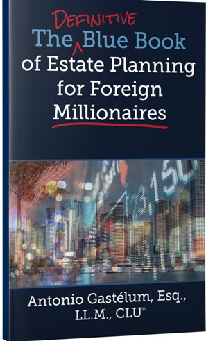 The Definitive Blue Book of Estate Planning for Foreign Millionaires
